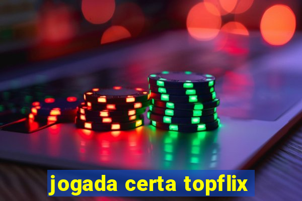 jogada certa topflix